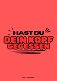 Hast du dein Kopf gegessen - Slogans & Sprüche Poster