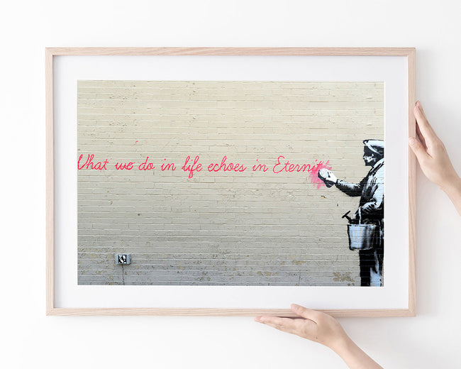 Banksy - What we do in Life echoes in Eternity weiser Spruch Parodie witzig Main Image