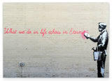 Banksy - What we do in Life echoes in Eternity weiser Spruch Parodie witzig